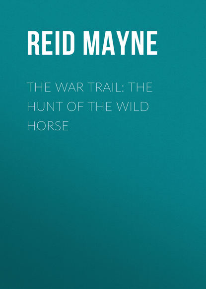 The War Trail: The Hunt of the Wild Horse