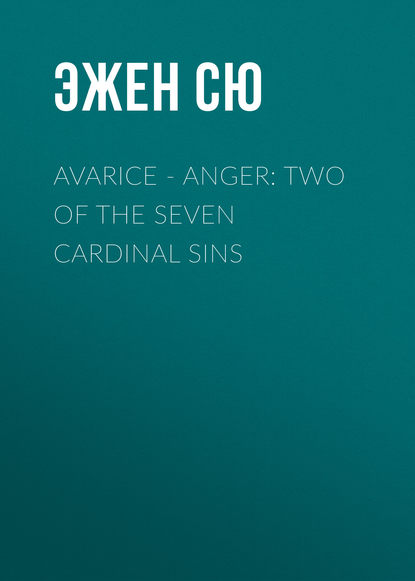 Avarice - Anger: Two of the Seven Cardinal Sins