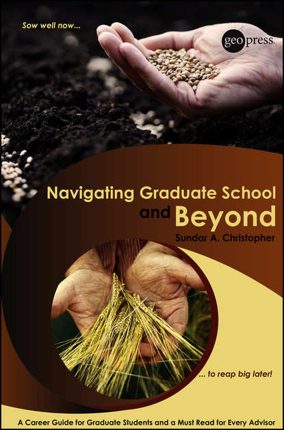 Navigating Graduate School and Beyond. A Career Guide for Graduate Students and a Must Read for Every Advisor