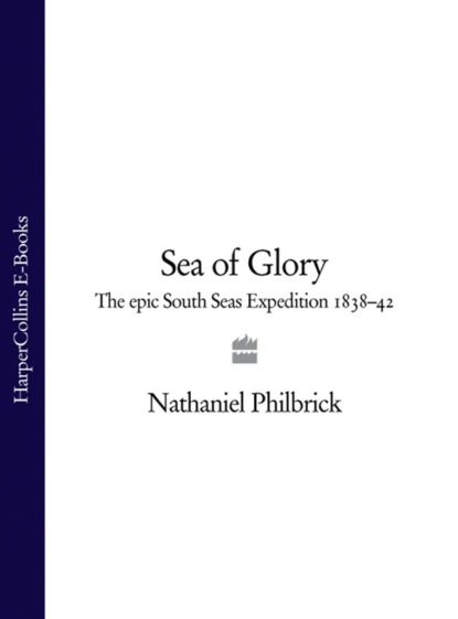 Sea of Glory: The Epic South Seas Expedition 1838–42