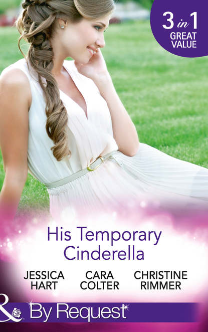 His Temporary Cinderella: Ordinary Girl in a Tiara / Kiss the Bridesmaid / A Bravo Homecoming